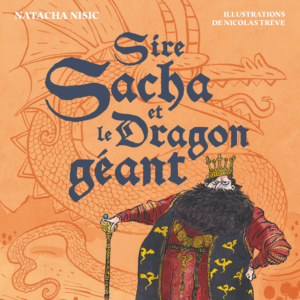Sire Sacha et le dragon géant, Natacha Nisic et Nicolas Trève